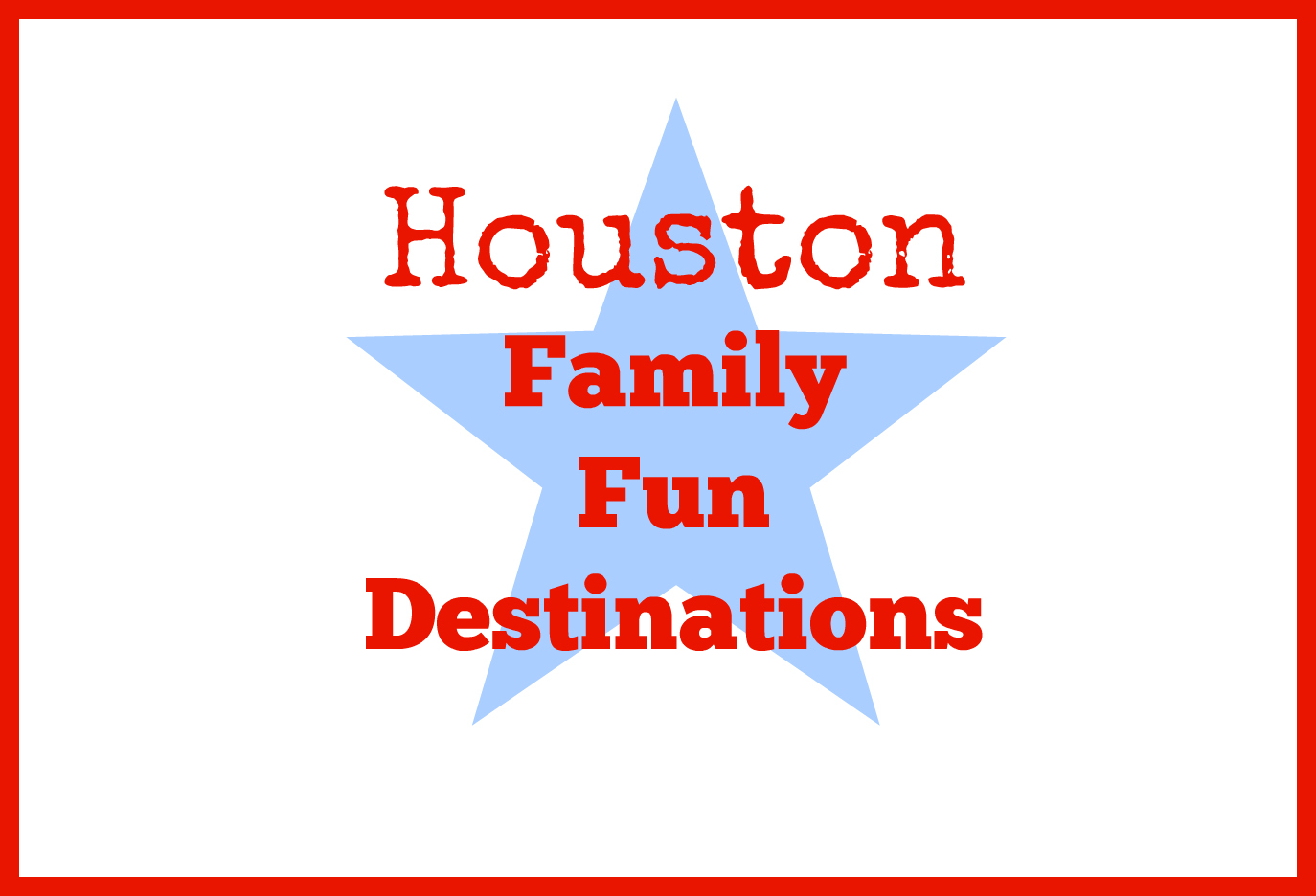 Houston family fun destinations