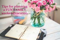 Plan a Spontaneous & FUN Family Weekend Vacation